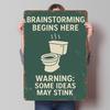 Brainstorming Begins Here Funny Printed Poster Customized Retro Wall Art Vintage Metal Tin Signs for Home Decoration Room House