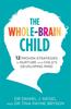 The The Whole-Brain Child : 12 Proven Strategies To Nurture Your Child's Developing Mind Book