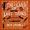 The Land of Lost Things by John Connolly Hardback Book 9781529391800