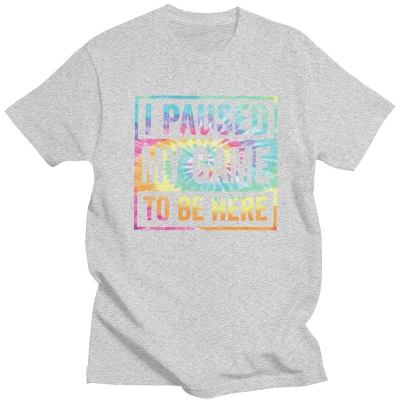 Custom Classic Gamer Humor Joke I Paused My Game To Be Here T Shirt Men Tshirts Streetwear Tee 100 Cotton Slim Fit Tshirt