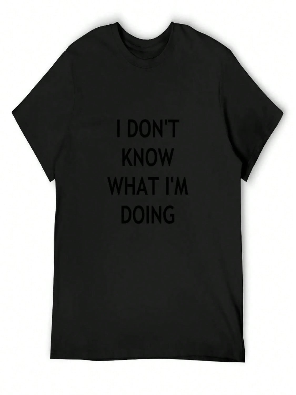 I DON T KNOW WHAT I M DOING T-Shirt Croswit Shirt Man Aesthetic Clothes Funny Gifts Oversize T-Shirts Man T-Shirt unisex S разноцветный