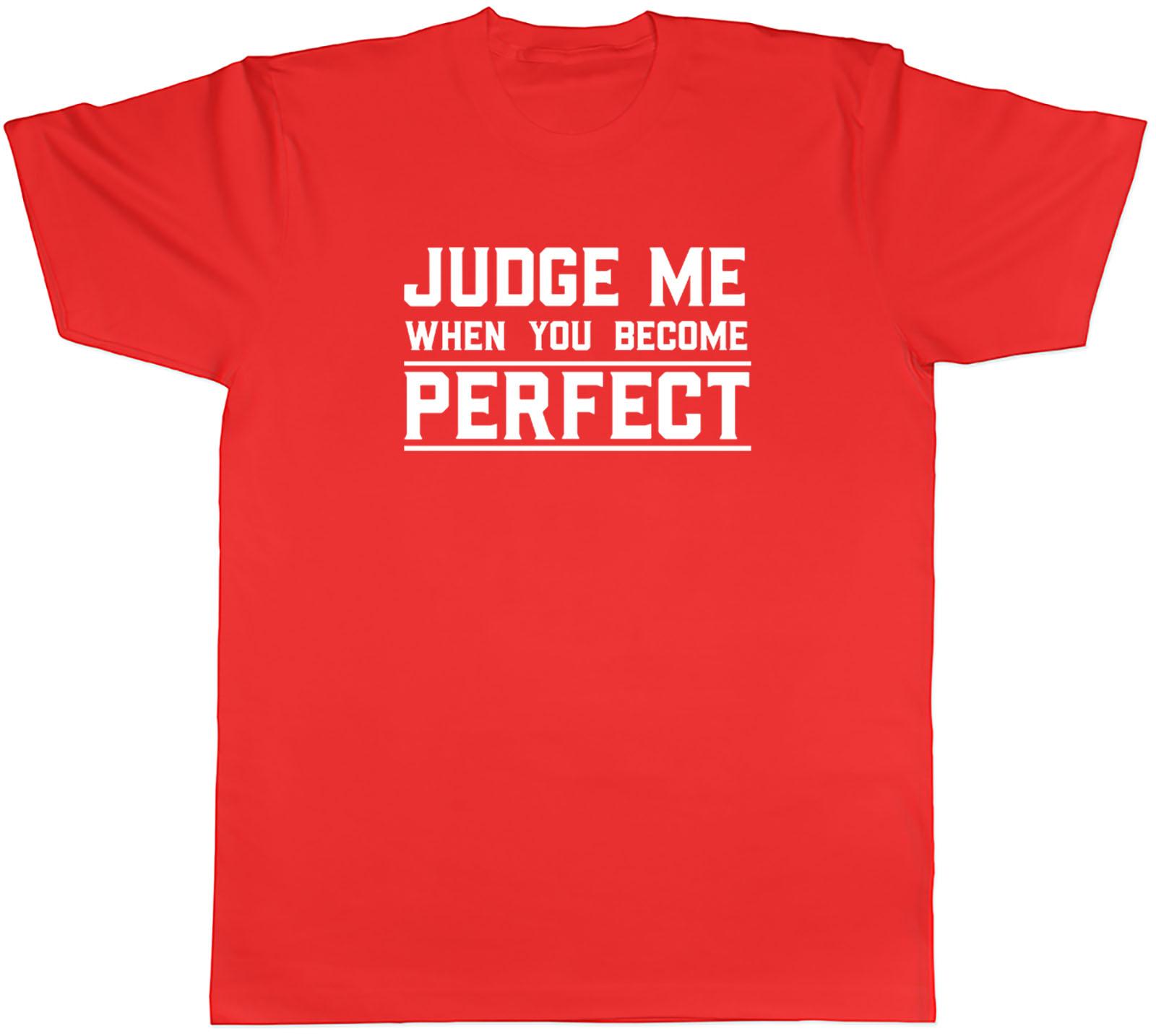 Judge Me When You Become Perfect Unisexs Unisex TShirt Tee S