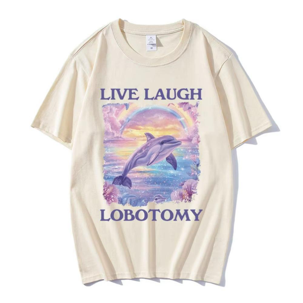 Live Laugh Lobotomy Print T-shirts Funny Dolphin Meme Oversized T Shirts Men Women Casual Short Sleeve T-shirt Streetwear