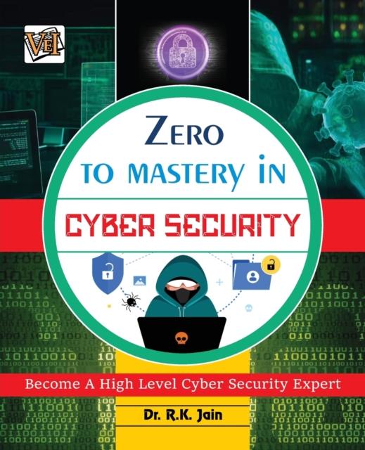 Kniha Zero To Mastery In Cybersecurity- Become Zero To Hero In Cybersecurity, This Cybersecurity Book Covers A-Z Cybersecurity Concepts, 2022 Latest Edition