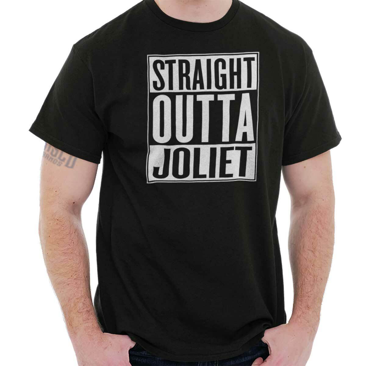 Straight Outta Joliet Illinois IL Souvenir Womens or Mens Crewneck T Shirt Tee XXXL