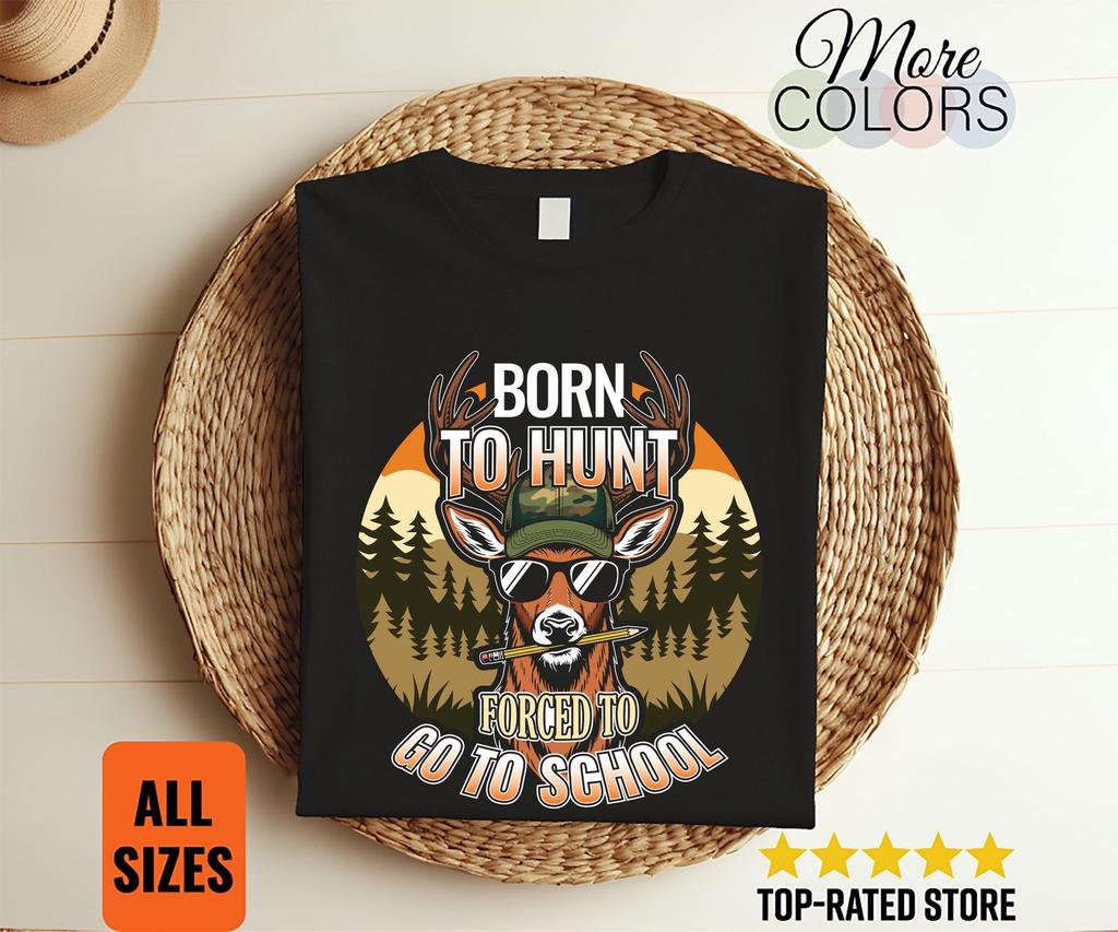 Camo Deer Hunting Shirt Born Hunt Forced School Funny Hunter Buck Outdoors Gift Tee