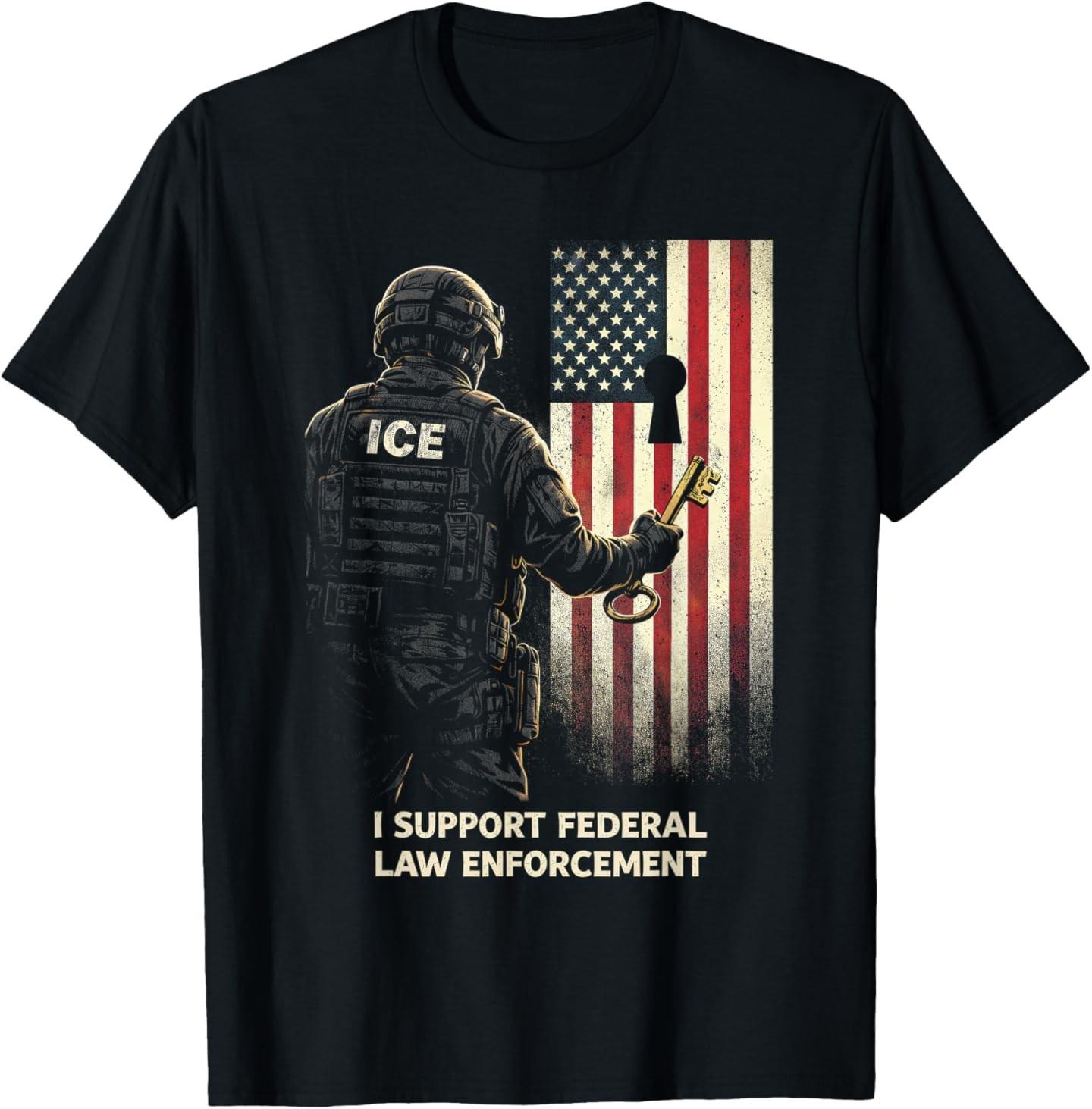 ICE Agent I Support Federal Law Enforcement T-Shirt S