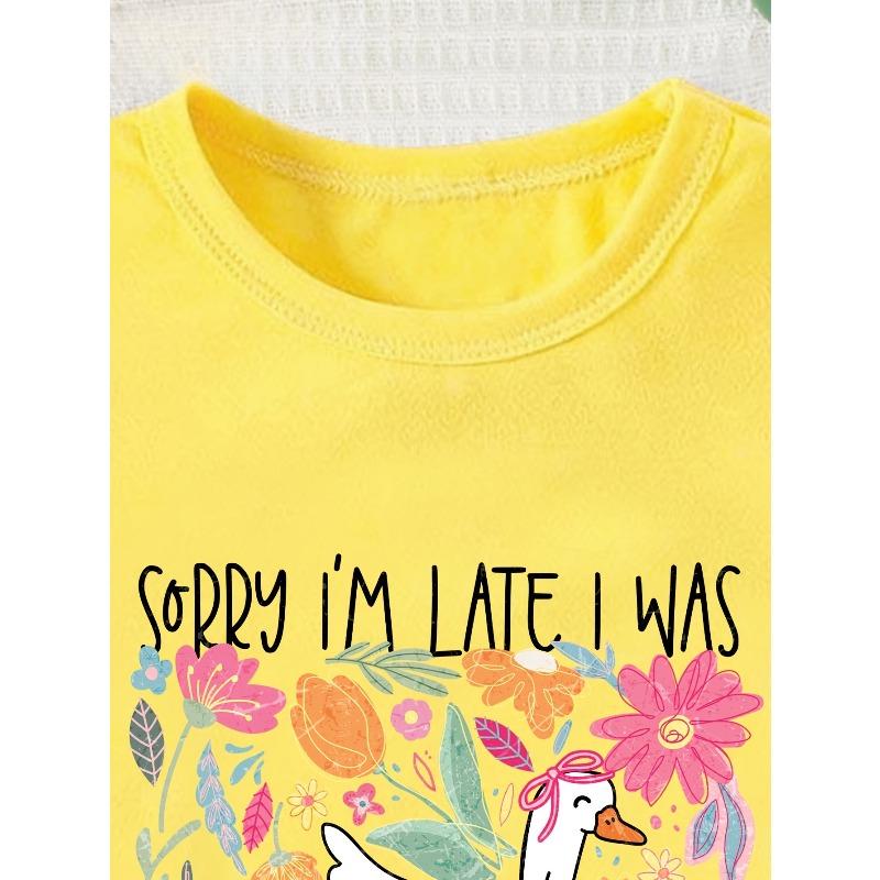 European Sizes Girl SORRY I'M LATE I Was Procrastinating Fashionable T-Shirt with Big White Goose And Floral Print