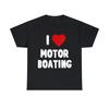 I Love Motor Boating Graphic Tee Shirt, S-5XL