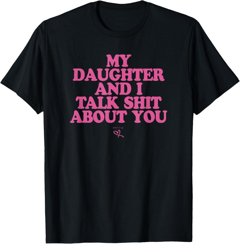 Unisexs TShirt Unisex MY DAUGHTER AND I TALK SHIT ABOUT YOU Meme Shirt Tee Cotton Unisex Streetwear Short Sleeve Oversized Tops