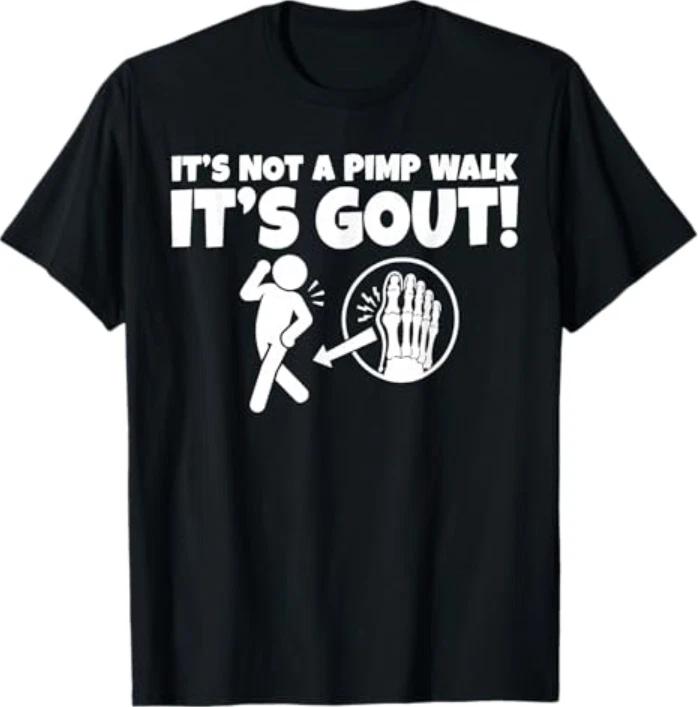 It s Not A Pimp Walk It s Gout T-Shirt 4XL