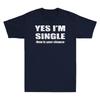 Yes Im Single Now Is Your Chance  Single Person Essential Vintage Unisexs Tshirt