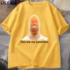 You Are My Sunshine Meme Graphic T Shirts for Women Unisex Cotton Summer Printed Unisexs Tshirt Summer Short Sleeve Tees Clothes