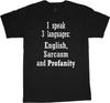 I Speak 3 Languages English Sarcasm Profanity Funny T-Shirt