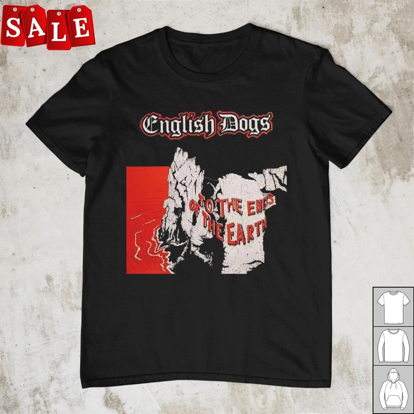 New English Dogs – To The Ends Of The Earth Gift For Fans S-5XL Shirt JM680 S