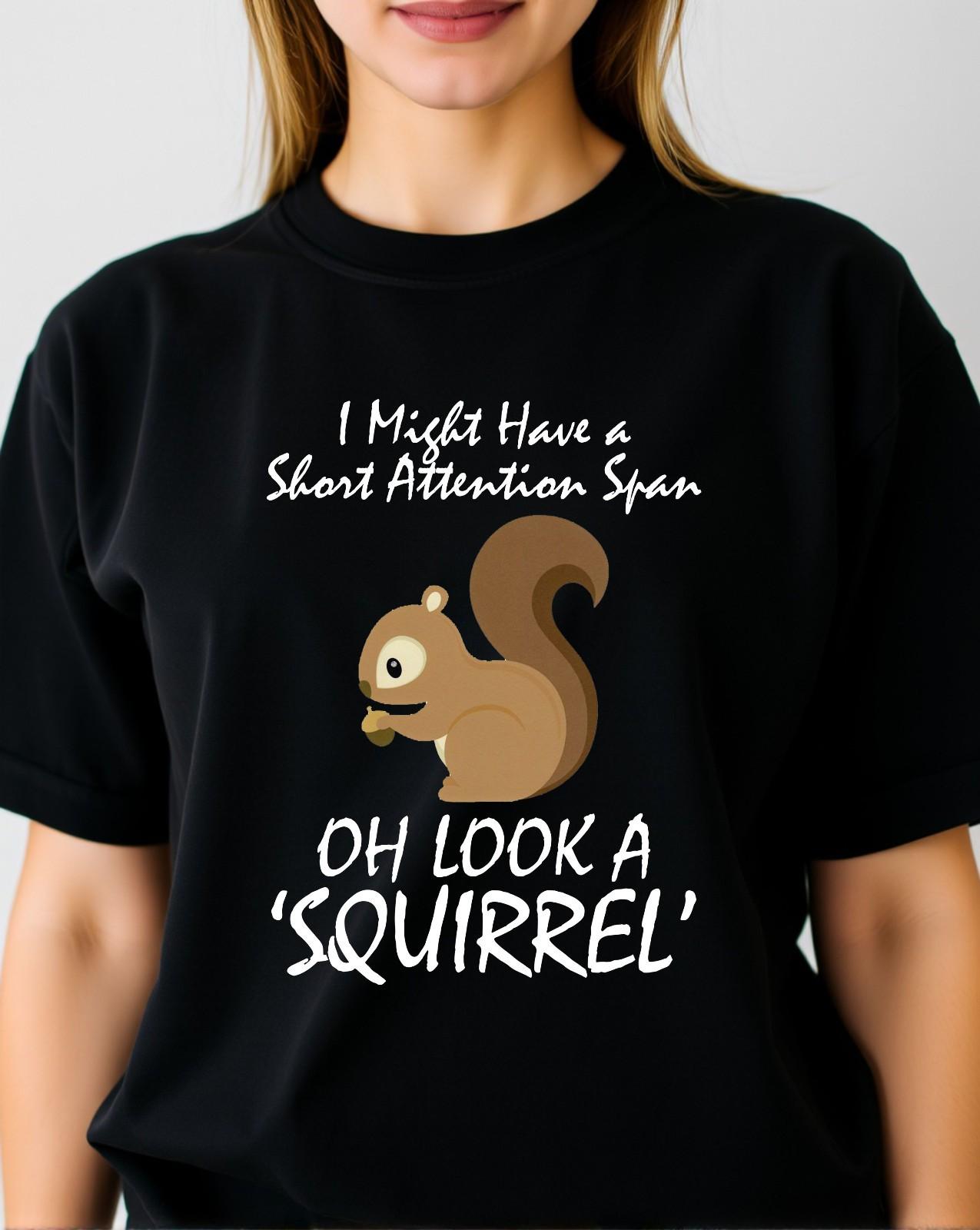 Oh Look A Squirrel T-Shirt Funny ADHD Short Attention Span Joke Slogan New Tee XXXL