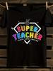 And Super Teacher T-shirt