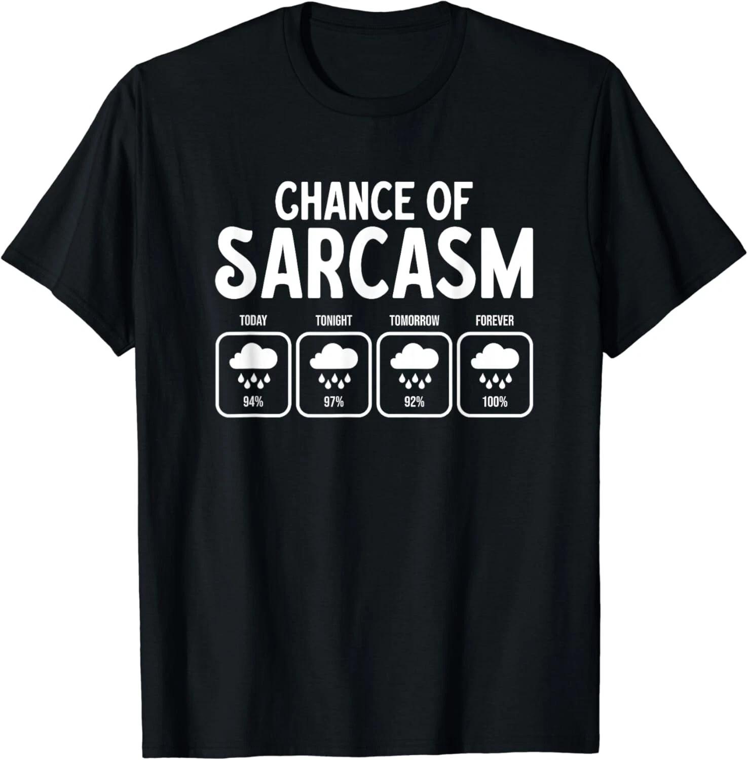 Funny Chance Of Sarcasm Weather Forecast Sarcastic Humor Gift Unisex T-Shirt S