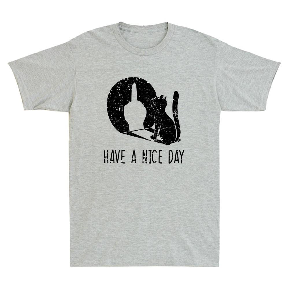 Have A Nice Day Funny Middle Finger Cat Graphic Sarcastic Quote Unisexs Tshirt