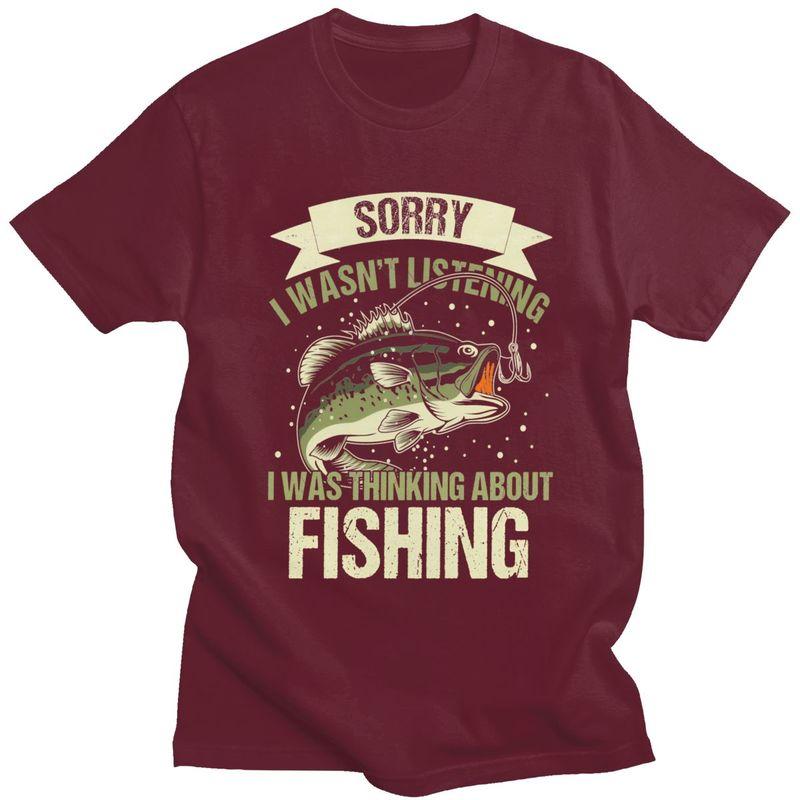 Male Sorry I Wasnt Listening I Was Thinking About Fishing T Shirts Short Sleeve Cotton TShirt Loose Fit Streetwear Clothes