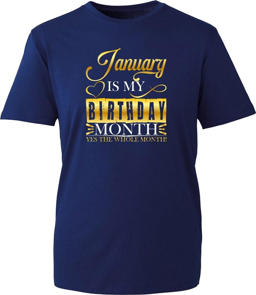 January Is My Birthday Month Yes The Whole Month Tshirt January Birthday Month S