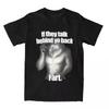 If They Talk Behind Your Back Fart T Shirt Summer Literally Me Wolf T Shirt Cotton Tshirt for Men Women Short Sleeve Casual Tees