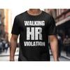 Walking HR Violation Funny Office Humor T Shirt Sarcastic for Coworkers Comfortable Graphic C