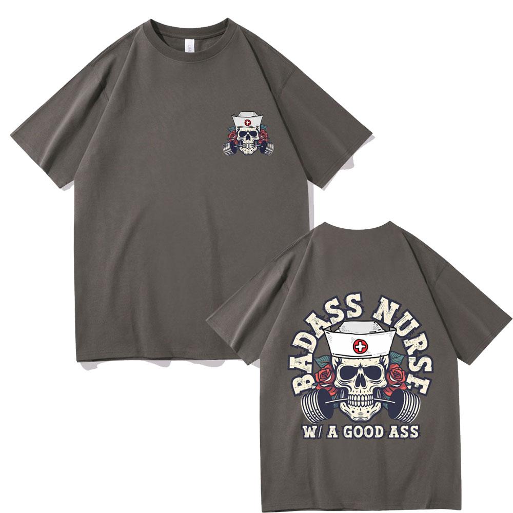 Badass Nurse with A Good Ass Pump Cover T-shirt Men Women Fahsion Oversized T Shirts Male Funny Skeleton Nurse Short Sleeve Tees