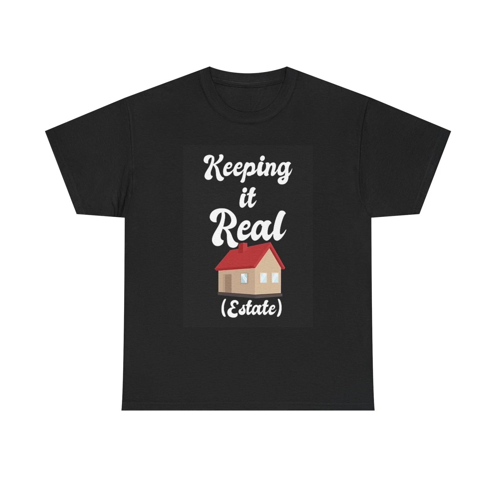 Men s and Women s T-shirts Keeping It Real Estate XL
