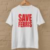 SAVE FERRIS T-SHIRT (Bueller's Day Off Broderick Leisure Rules Cult 80s Film Vhs Unisex T-Shirt