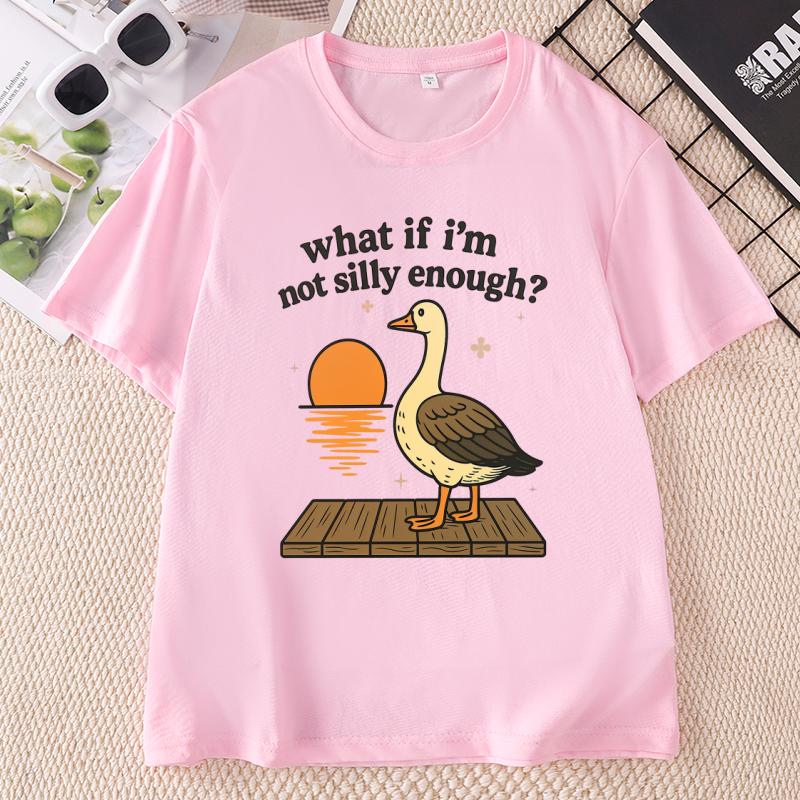 What If Im Not Silly Enough TShirt Funny Silly Goose Cotton Short Sleeve T Shirt Unisex Unisex Casual Round Neck Printed Tshirt