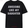 Awesome Like My Daughter T Shirt Vintage Comfortable Graphic Versatile Breathable Slightly Designer Clothes Soft Unisex