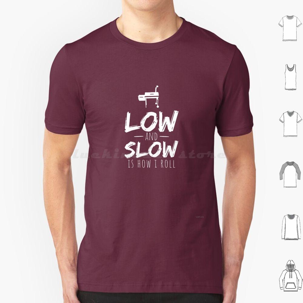 Low And Slow Bbq Barbecue Smoking Smoker Grilling Shirt T Shirt 6xl Cotton Cool Tee Low And Slow Is How I Roll Smoked Meat Pork