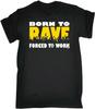 Funny Novelty T-Shirt Mens Tee Tshirt - Born To Rave Party Dancing