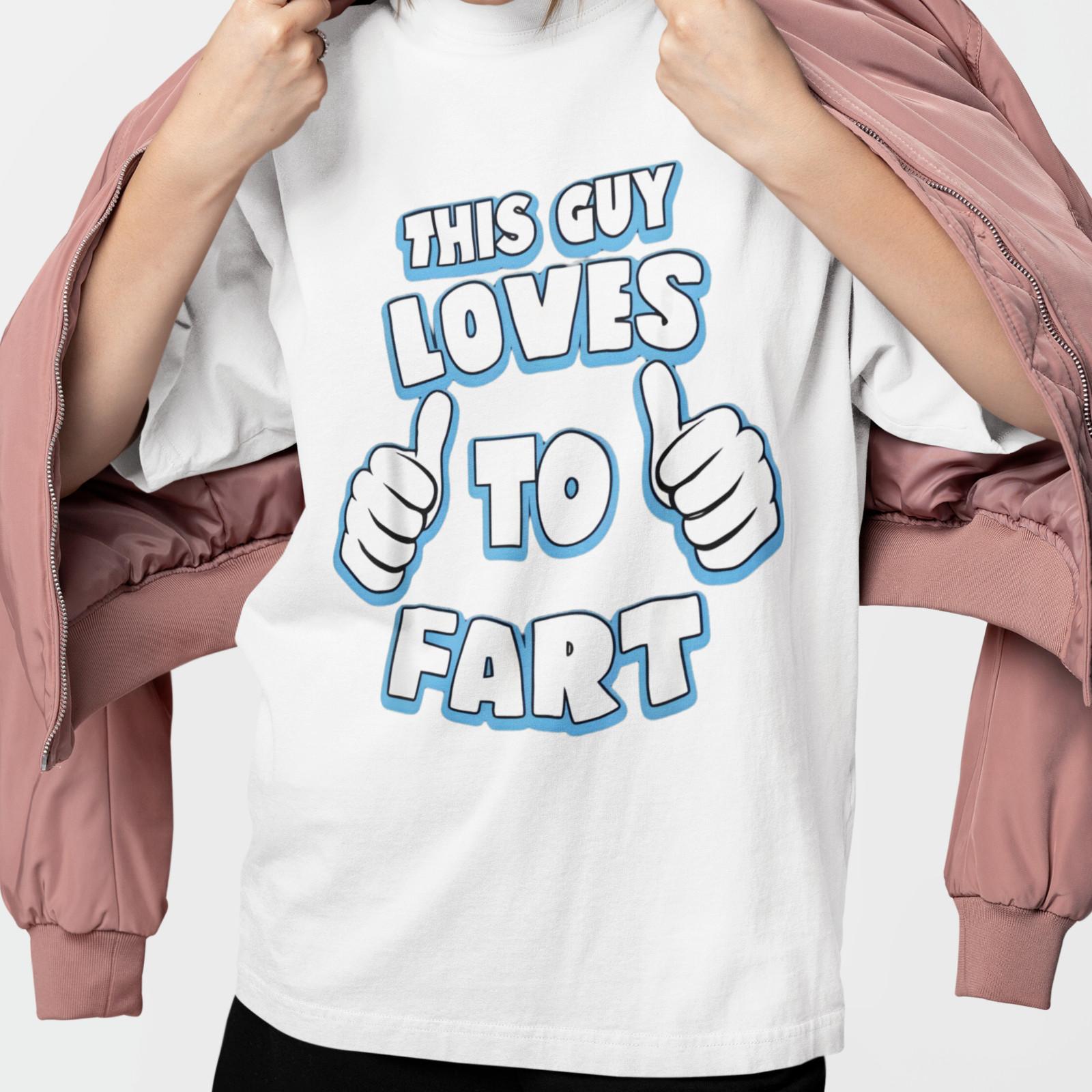 This Guy Loves To Fart T Shirt Funny Crude Humor Graphic Unisex Tee S