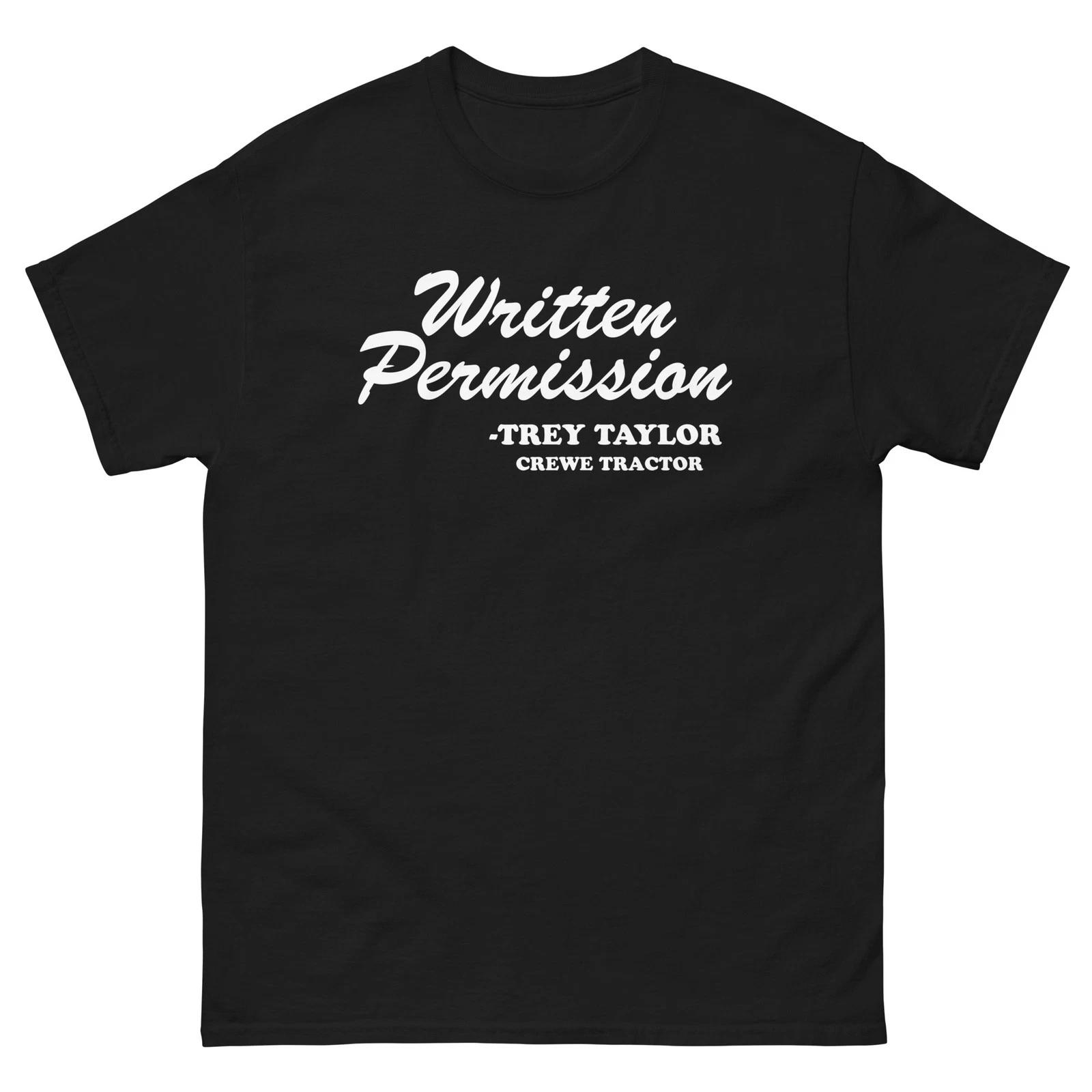 

Written Permission Trey Taylor Crewe Tractor T Shirt TShirt Unisex classic tee 2XL