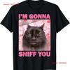 Im Gonna Sniff You Cat Funny Meme Cute T Shirt Vintage Casual Slightly Stylish Stretched