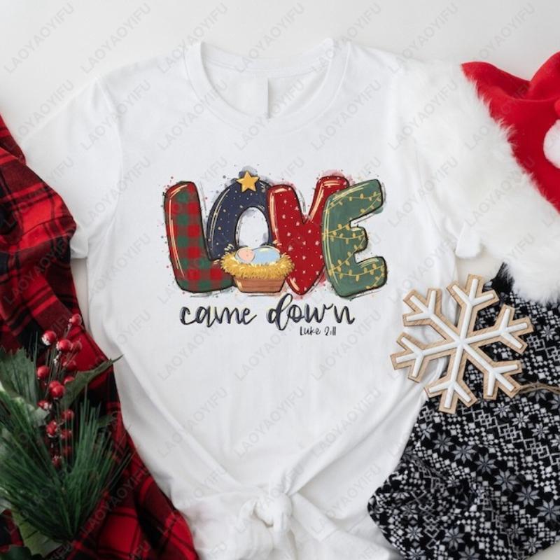 Christmas Shirts Love Came Down Tees Christmas Nativity Shirt Fashion Xmas Gifts Women Cotton Tshirt Jesus Christian Faith Tops S