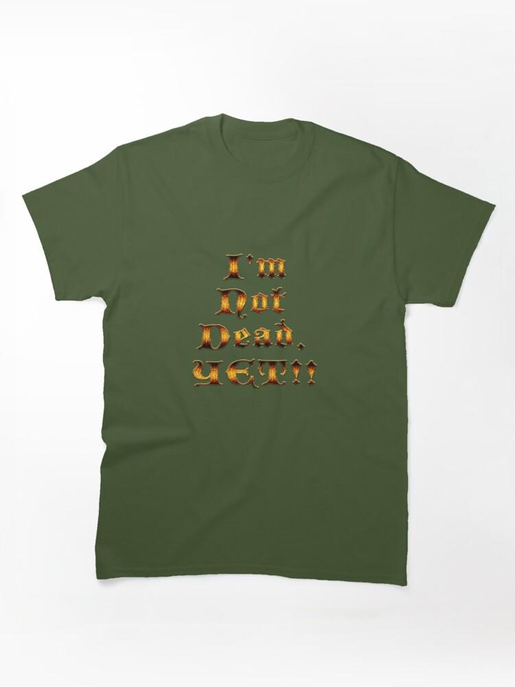 Age of Mythology I'm Not Dead, YET!! Classic Unisex T-Shirt