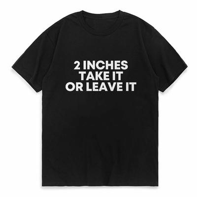 Lustiges Meme T-Shirt 2 Zoll Nimm es oder lass es Entfesselter Unangemessener Witz Wiener Person Streetwear Kurzarm Lockere Kleidung