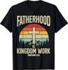 Fatherhood Is Kingdom Work T-Shirt