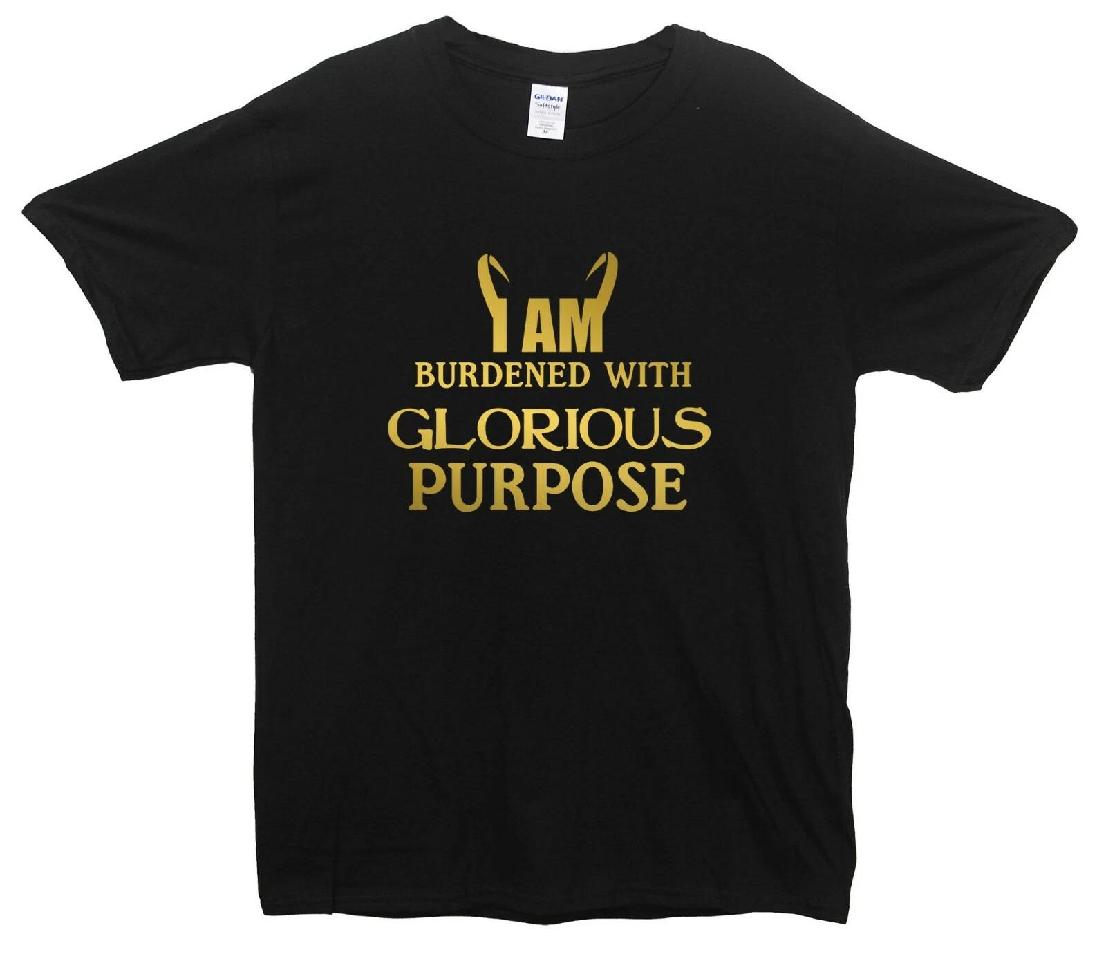 

I Am Burdened With Glorious Purpose T-Shirt Loki Inspired Marvel, Superhero Thor 3XL