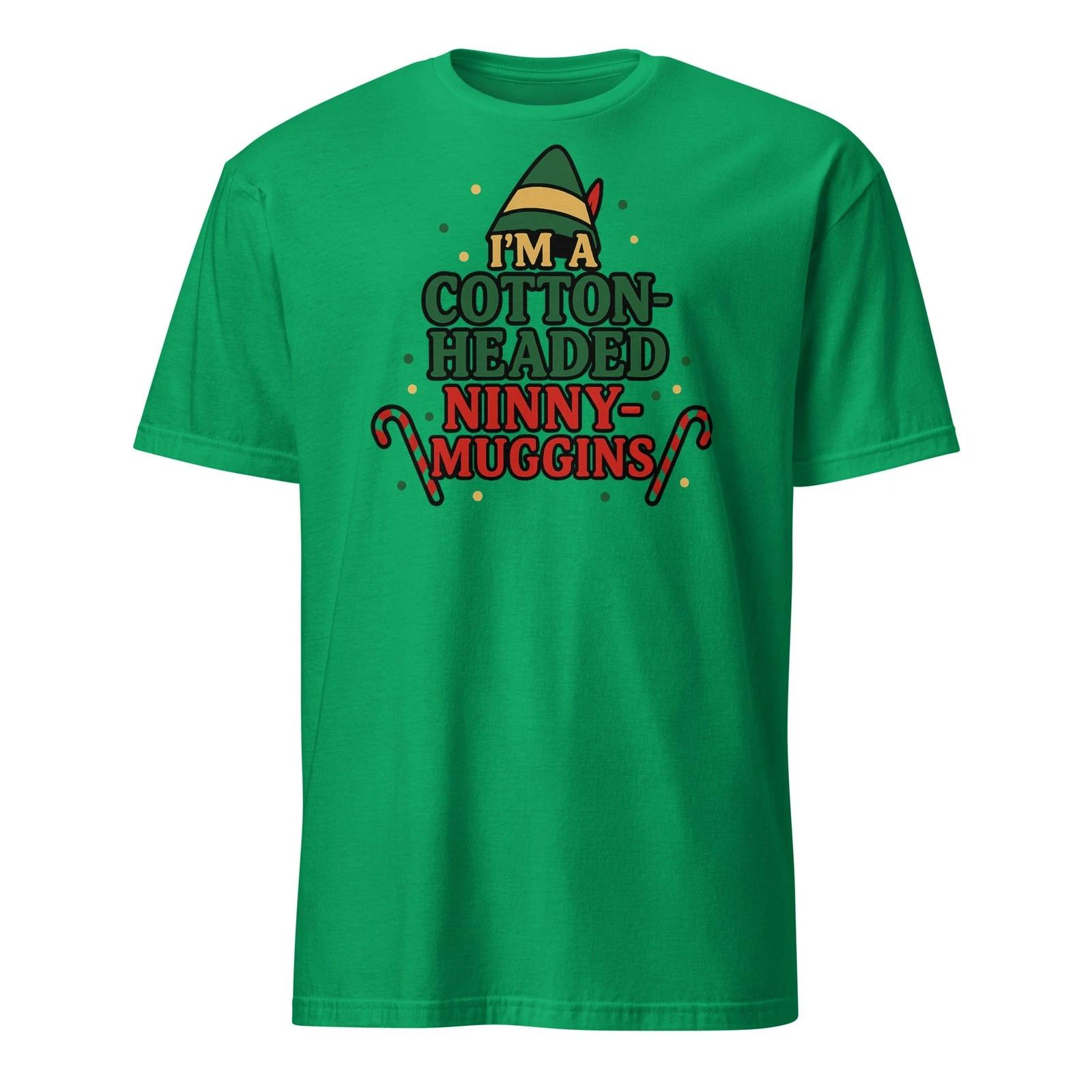 I m A Cotton Headed Ninny Muggins - Elf Shirt - Christmas Movie Quote - Unisex 3XL