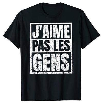 I Don't Like People T Shirt French Texts Introverted Humor Gift Women Men Clothing 100% Cotton Soft Unisex T-shirt EU Size