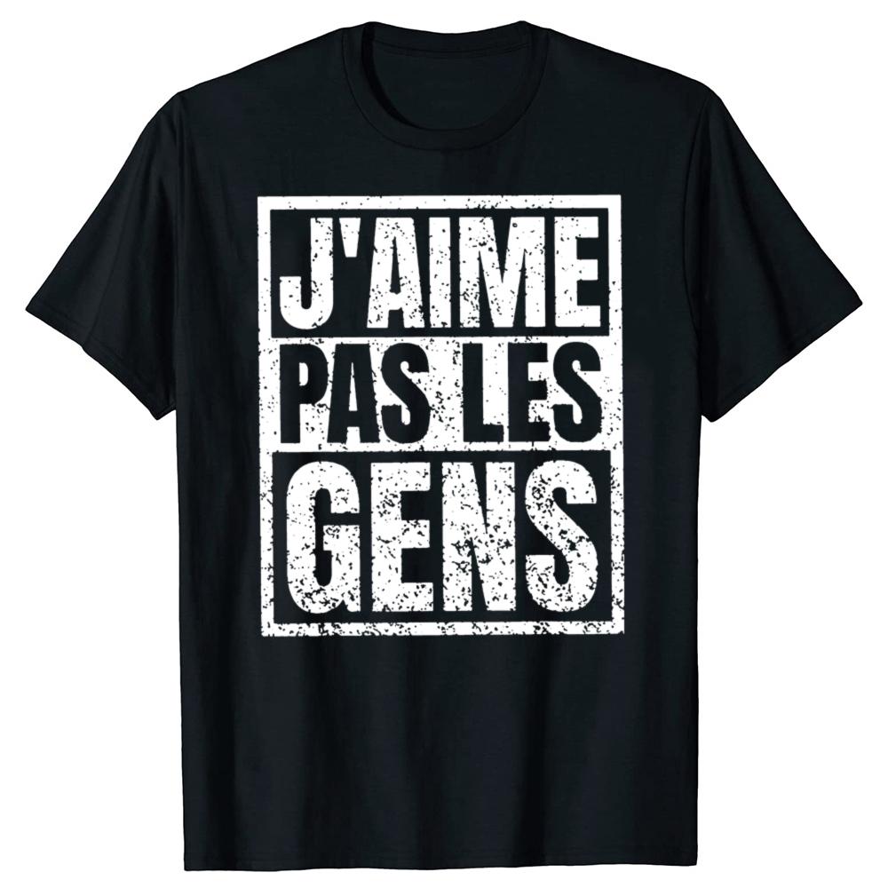 I Don't Like People T Shirt French Texts Introverted Humor Gift Women Men Clothing 100% Cotton Soft Unisex T-shirt EU Size