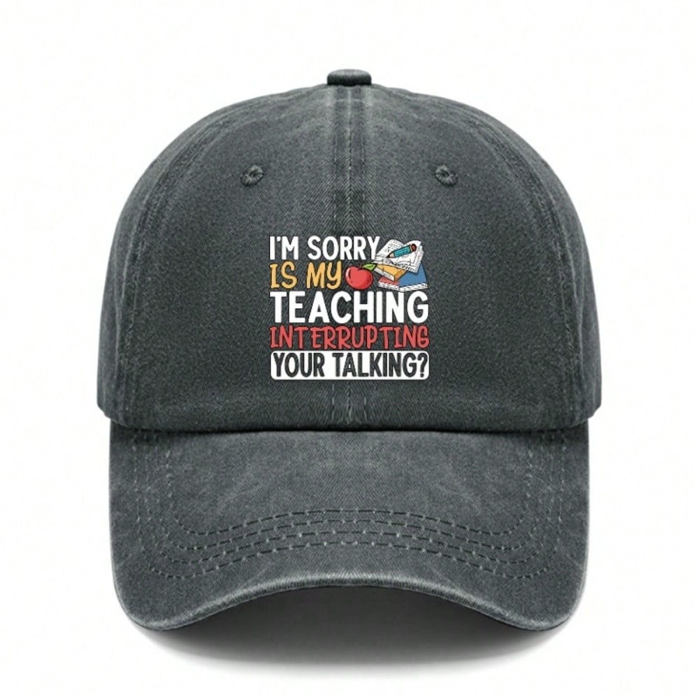 [Casual Baseball Hat] Letter Print  I M SORRY IS MY TEACHING INTERRUPTING YOUR TALKING?  Adjustable Hat Unisex Daily Wear Baseball Cap чёрный