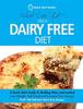The What Can I Eat On A Dairy Free Diet? : A Quick Start Guide To Quitting Dairy and Lactose Book