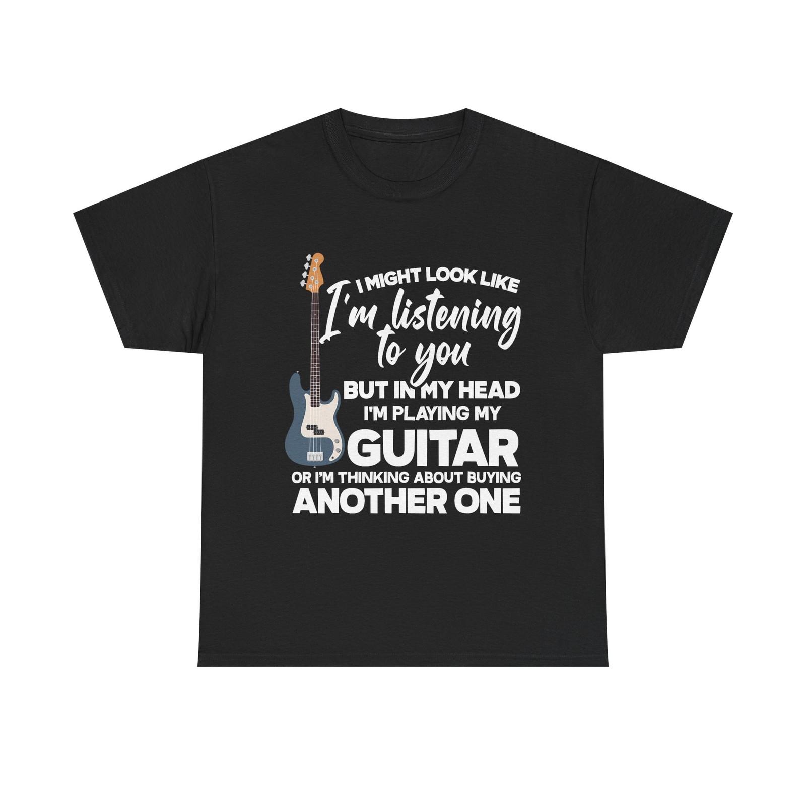 Guitar T-Shirt - It Might Look Like I m Listening - Guitarist Tee Shirt S