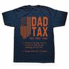 Funny Dad Tax Father Days Graphic 100% Cotton T-shirts Men Women's Fashion Casual Tshirt Loose Oversized Streetwear T Shirt