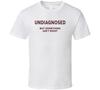 Undiagnosed But Something Aint Right Funny T Shirt